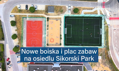 Nowe boiska i plac zabaw na osiedlu Sikorski Park