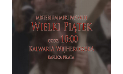 Zapraszamy na Misterium Męki Pańskiej