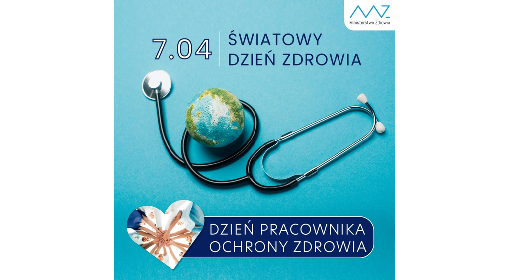 Światowy Dzień Zdrowia i Dzień Pracownika Służby Zdrowia – 7 kwietnia