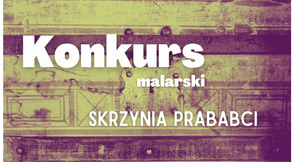 Konkurs malarski „Skrzynia prababci” czeka na zgłoszenia