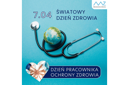 Światowy Dzień Zdrowia i Dzień Pracownika Służby Zdrowia – 7 kwietnia