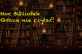 Noc Bibliotek. Groza nie czytać!