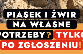 Piasek i żwir na własne potrzeby? Tylko po zgłoszeniu!